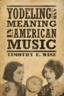 Yodeling and Meaning in American Music - eBook
