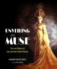 Unveiling the Muse : The Lost History of Gay Carnival in New Orleans - eBook