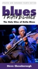 Blues Traveling : The Holy Sites of Delta Blues, Fourth Edition - eBook