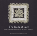 The Island of Lace : Drawn Threadwork on Saba in the Dutch Caribbean - eBook