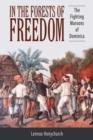 In the Forests of Freedom : The Fighting Maroons of Dominica - eBook