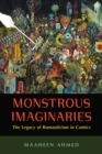 Monstrous Imaginaries : The Legacy of Romanticism in Comics - eBook