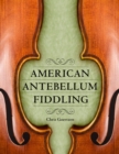 American Antebellum Fiddling - eBook