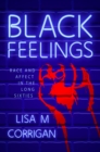 Black Feelings : Race and Affect in the Long Sixties - eBook