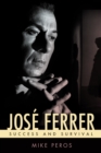Jose Ferrer : Success and Survival - eBook