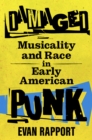 Damaged : Musicality and Race in Early American Punk - eBook