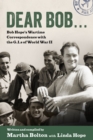 Dear Bob : Bob Hope's Wartime Correspondence with the G.I.s of World War II - eBook