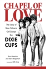 Chapel of Love : The Story of New Orleans Girl Group the Dixie Cups - eBook