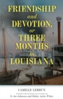 Friendship and Devotion, or Three Months in Louisiana - eBook