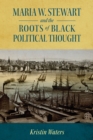 Maria W. Stewart and the Roots of Black Political Thought - eBook