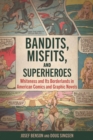 Bandits, Misfits, and Superheroes : Whiteness and Its Borderlands in American Comics and Graphic Novels - eBook