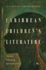 Caribbean Children's Literature, Volume 1 : History, Pedagogy, and Publishing - eBook
