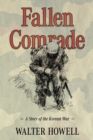 Fallen Comrade : A Story of the Korean War - eBook