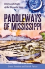 Paddleways of Mississippi : Rivers and People of the Magnolia State - eBook