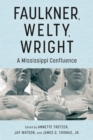 Faulkner, Welty, Wright : A Mississippi Confluence - eBook