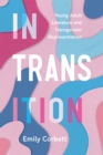 In Transition : Young Adult Literature and Transgender Representation - eBook