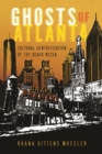 Ghosts of Atlanta : Cultural Gentrification of the Black Mecca - eBook