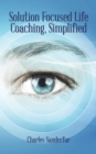 Solution Focused Life Coaching, Simplified - eBook