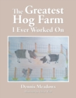 The Greatest Hog Farm I Ever Worked On - eBook