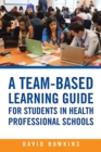 A Team-Based Learning Guide for Students in Health Professional Schools - eBook