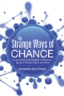 The Strange Ways of Chance : A Lay Guide to Uncertainty in Medicine, Sports, Finance, Crime, and More - eBook