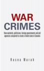 War Crimes : How Warlords, Politicians, Foreign Governments and Aid Agencies Conspired to Create a Failed State in Somalia - eBook