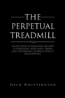 The Perpetual Treadmill : Encased Within the Bureaucratic Machinery of Homelessness, Mental Health, Criminal Justice and Substance Use Services Trying to Find an Exit Point. - eBook
