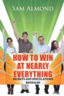 How to Win at Nearly Everything : Secrets and Speculations Revealed - eBook