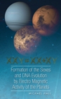 Formation of the Sexes and Dna Evolution by Electro Magnetic Activity of the Planets - eBook