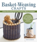 Basket-Weaving Crafts : 22 Home-Decorating Projects Using Basket-Making Techniques - Book