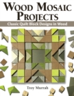 Wood Mosaic Projects : Classic Quilt Block Designs in Wood - Book