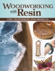 Woodworking with Resin : Tips, Techniques, and Projects - Book