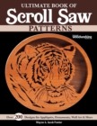 Ultimate Book of Scroll Saw Patterns : Over 200 Designs for Appliques, Ornaments, Wall Art & More - Book