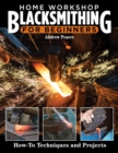 Home Workshop Blacksmithing for Beginners : How-To Techniques and Projects - Book