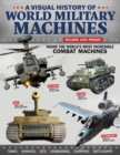 Visual History of World Military Machines : Inside the World's Most Incredible Combat Machines - Book
