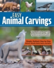 Easy Animal Carvings : Simple, Stylized, Step-by-Step Wolves, Whales, Birds, Bears, and More - Book