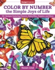 Color by Number the Simple Joys of Life : 30+ Designs featuring Flowers, Butterflies, Puppies, and More - Book
