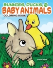 Bunnies, Ducks and Baby Animals Coloring Book - Book