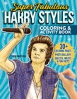 Super Fabulous Harry Styles Coloring & Activity Book : 30+ Coloring Pages, Photo Gallery, Word Searches, Quizzes & Fun Facts - Book