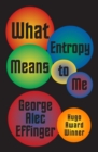 What Entropy Means to Me - eBook