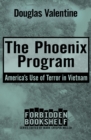 The Phoenix Program : America's Use of Terror in Vietnam - eBook
