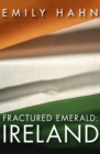 Fractured Emerald: Ireland - eBook