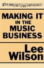Making it in the Music Business : The Business and Legal Guide for Songwriters and Performers - eBook