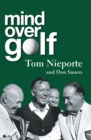 Mind Over Golf : A Beginner's Guide to the Mental Game - eBook