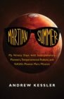 Martian Summer : My Ninety Days with Interplanetary Pioneers, Temperamental Robots, and NASA's Phoenix Mars Mission - eBook