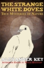The Strange White Doves : True Mysteries of Nature - eBook
