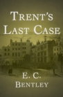 Trent's Last Case - eBook