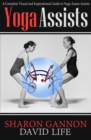 Yoga Assists : A Complete Visual and Inspirational Guide to Yoga Asana Assists - eBook