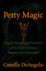 Petty Magic : Being the Memoirs and Confessions of Miss Evelyn Harbinger, Temptress and Troublemaker - eBook