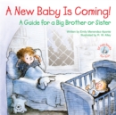 A New Baby Is Coming! : A Guide for a Big Brother or Sister - eBook